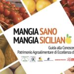 MANGIA SANO, MANGIA SICILIANO Guida alla conoscenza del patrimonio agroalimentare di Sicilia