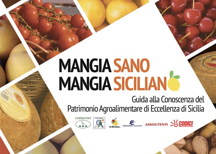 MANGIA SANO, MANGIA SICILIANO Guida alla conoscenza del patrimonio agroalimentare di Sicilia